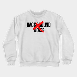Background Noise - APD and related disorders Crewneck Sweatshirt